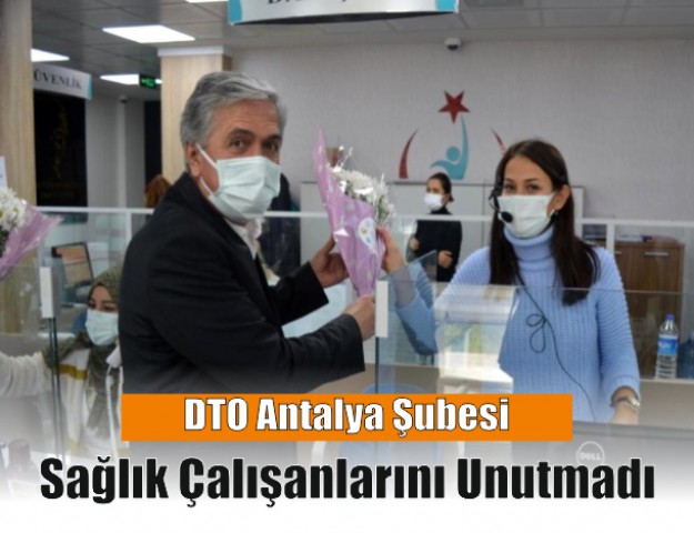 DTO Antalya Şubesi Sağlık Çalışanlarını Unutmadı