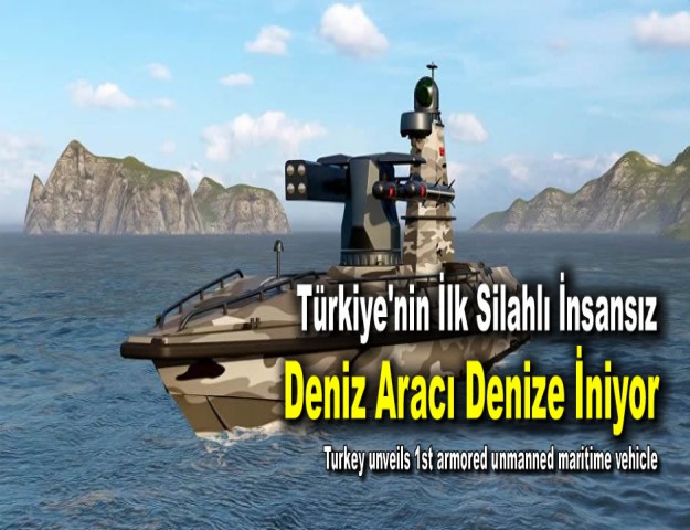 Türkiye'nin İlk Silahlı İnsansız Deniz Aracı Denize İniyor