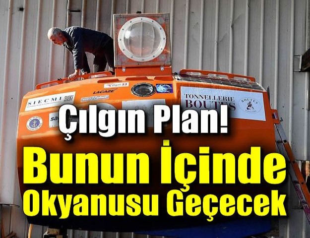 Çılgın Plan! Bunun İçinde Okyanusu Geçecek