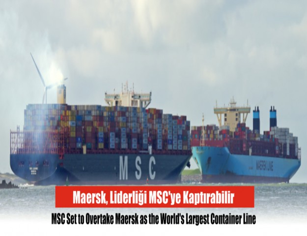 Maersk, Liderliği MSC'ye Kaptırabilir
