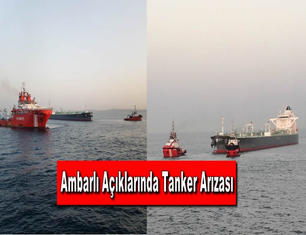 Ambarlı Açıklarında Tanker Arızası