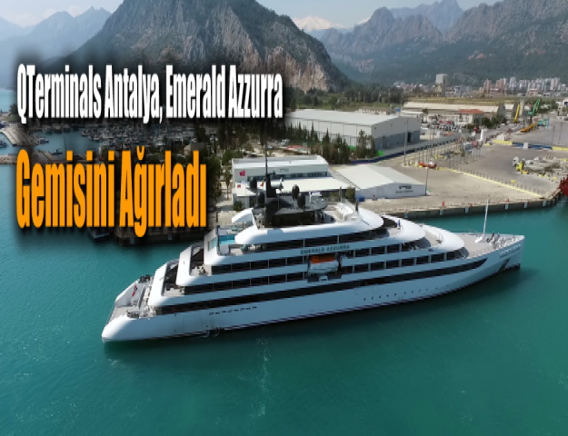 QTerminals Antalya, Emerald Azzurra Gemisini Ağırladı