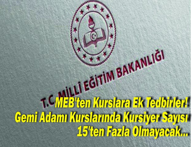 MEB'ten Kurslara Ek Tedbirler! Gemi Adamı Kurslarında Kursiyer Sayısı 15’ten Fazla Olmayacak...