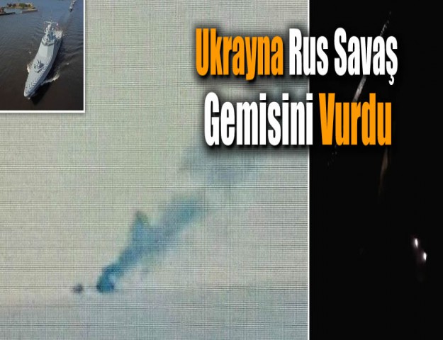 Ukrayna Rus Savaş Gemisini Vurdu