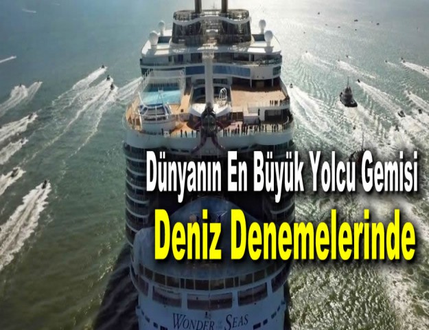 Dünyanın En Büyük Yolcu Gemisi Deniz Denemelerinde