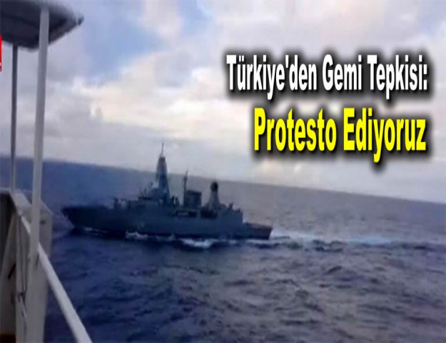 Türkiye'den Gemi Tepkisi: Protesto Ediyoruz