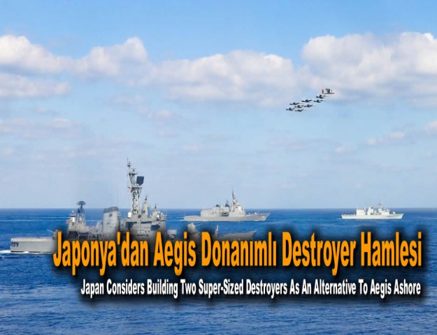 Japonya'dan Aegis Donanımlı Destroyer Hamlesi