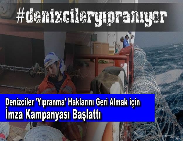 Denizciler 'Yıpranma' Haklarını Geri Almak için İmza Kampanyası Başlattı