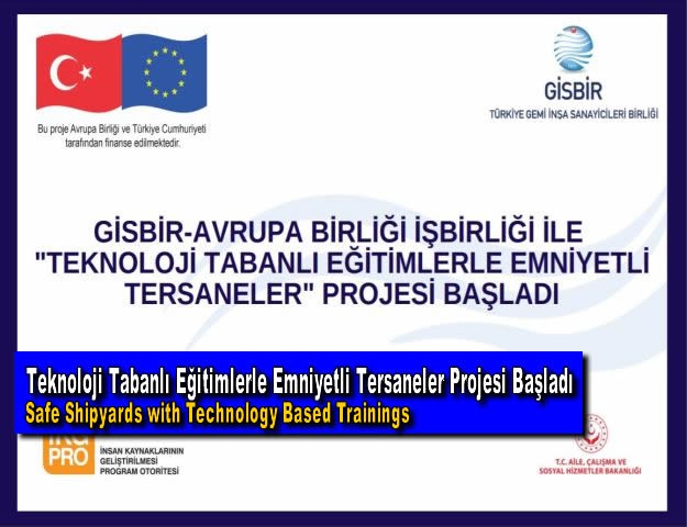 Teknoloji Tabanlı Eğitimlerle Emniyetli Tersaneler Projesi Başladı