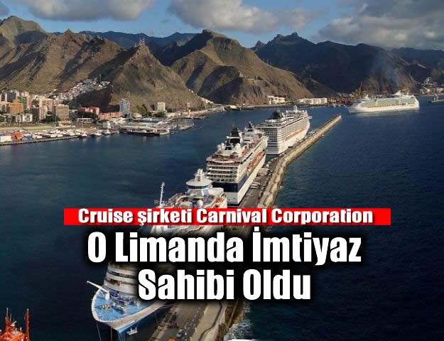 Cruise şirketi Carnival Corporation O Limanda İmtiyaz Sahibi Oldu