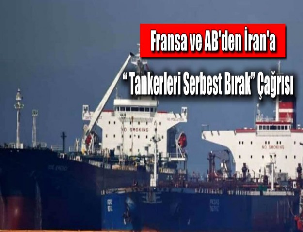 Fransa ve AB'den İran'a “ Tankerleri Serbest Bırak” Çağrısı