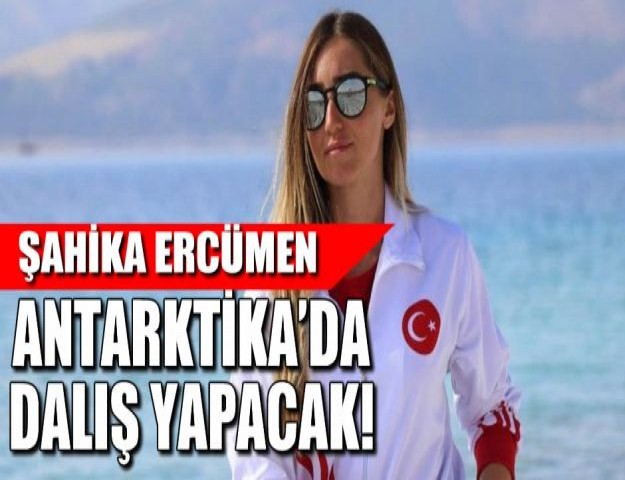 ŞAHİKA ERCÜMEN ANTARKTİKA’DA DALIŞ YAPACAK!