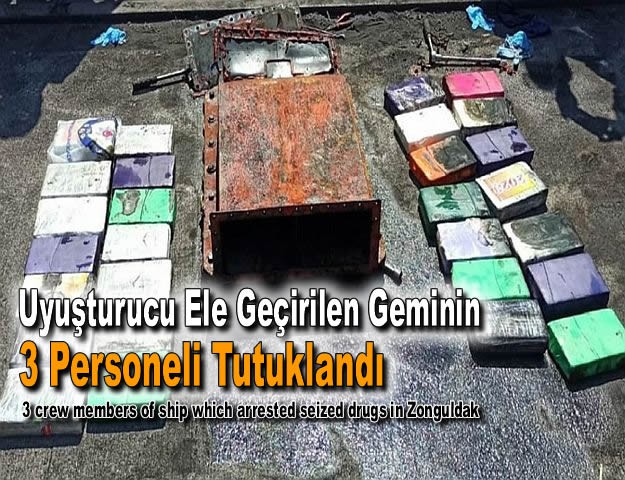 Uyuşturucu Ele Geçirilen Geminin 3 Personeli Tutuklandı