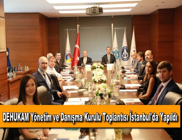 DEHUKAM Yönetim ve Danışma Kurulu Toplantısı İstanbul'da Yapıldı