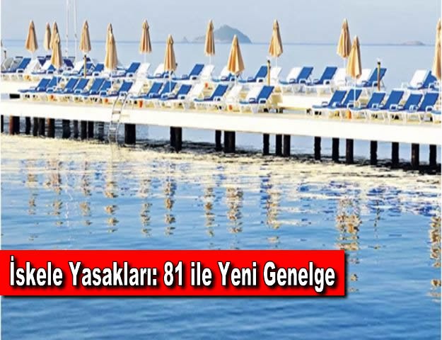 İskele Yasakları: 81 ile Yeni Genelge