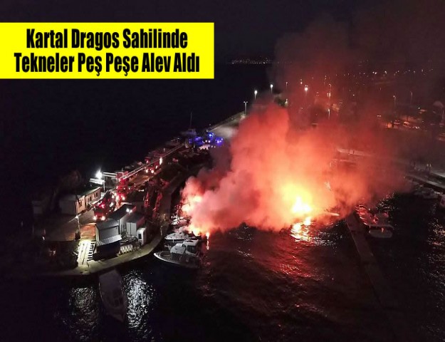 Kartal Dragos Sahilinde Tekneler Peş Peşe Alev Aldı