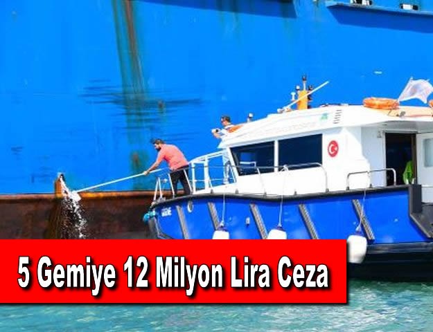 5 Gemiye 12 Milyon Lira Ceza