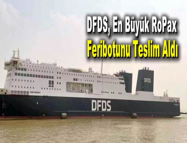 DFDS, En Büyük RoPax Feribotunu Teslim Aldı