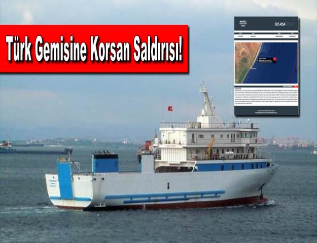 Türk Gemisine Korsan Saldırısı!