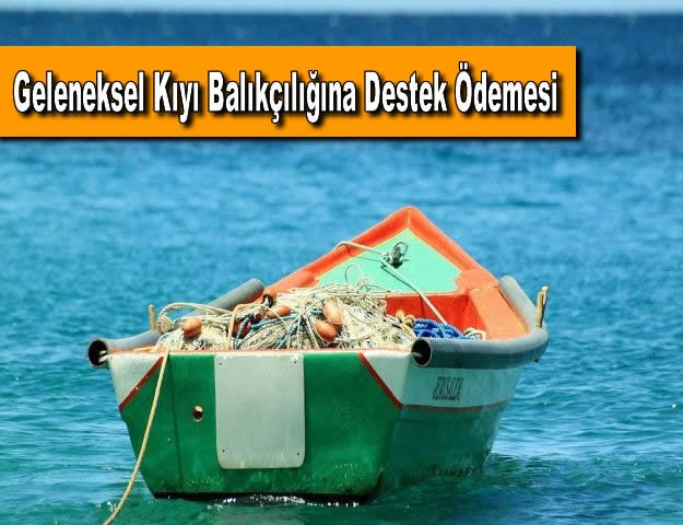 Geleneksel Kıyı Balıkçılığına Destek Ödemesi