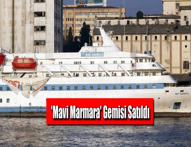 'Mavi Marmara' Gemisi Satıldı
