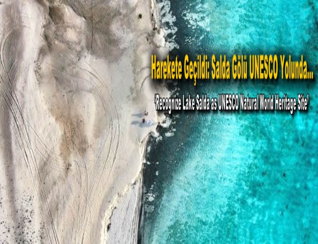 Harekete Geçildi: Salda Gölü UNESCO Yolunda...