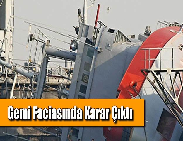 Gemi Faciasında Karar Çıktı