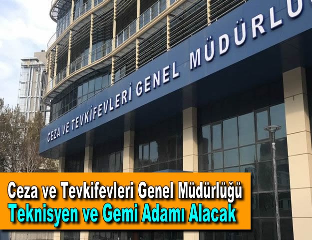 Ceza ve Tevkifevleri Genel Müdürlüğü Teknisyen ve Gemi Adamı Alacak