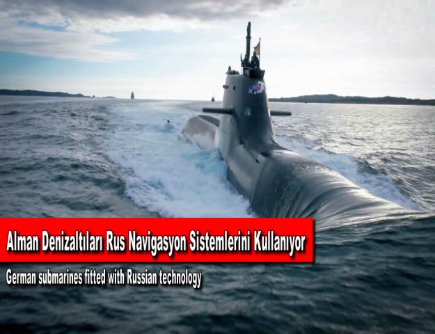 Alman Denizaltıları Rus Navigasyon Sistemlerini Kullanıyor