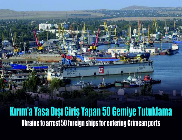 Kırım'a Yasa Dışı Giriş Yapan 50 Gemiye Tutuklama