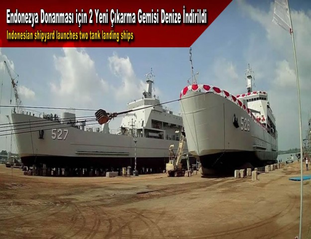 Endonezya Donanması için 2 Yeni Çıkarma Gemisi Denize İndirildi