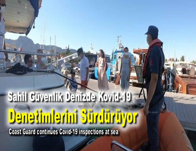 Sahil Güvenlik Denizde Kovid-19 Denetimlerini Sürdürüyor