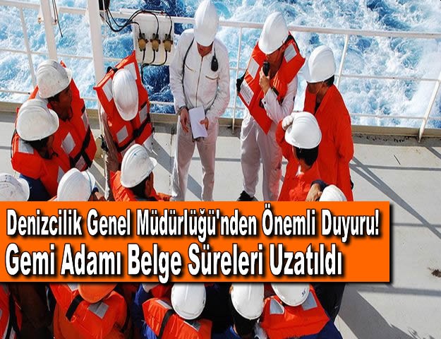 Denizcilik Genel Müdürlüğü'nden Önemli Duyuru! Gemi Adamı Belge Süreleri Uzatıldı