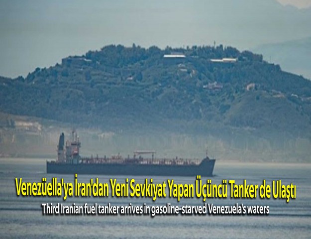Venezüella'ya İran'dan Yeni Sevkiyat Yapan Üçüncü Tanker de Ulaştı