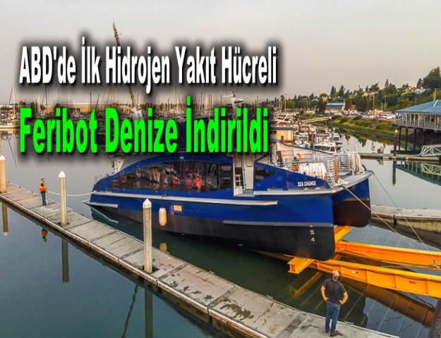 ABD'de İlk Hidrojen Yakıt Hücreli Feribot Denize İndirildi