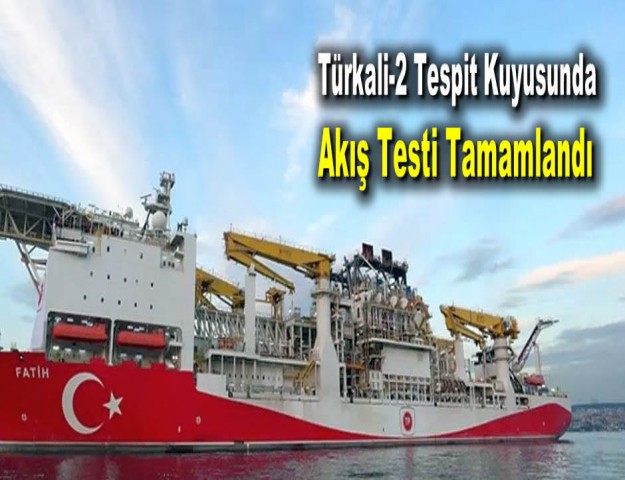 Türkali-2 Tespit Kuyusunda Akış Testi Tamamlandı
