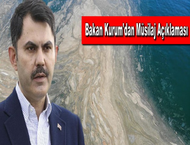 Bakan Kurum'dan Müsilaj Açıklaması