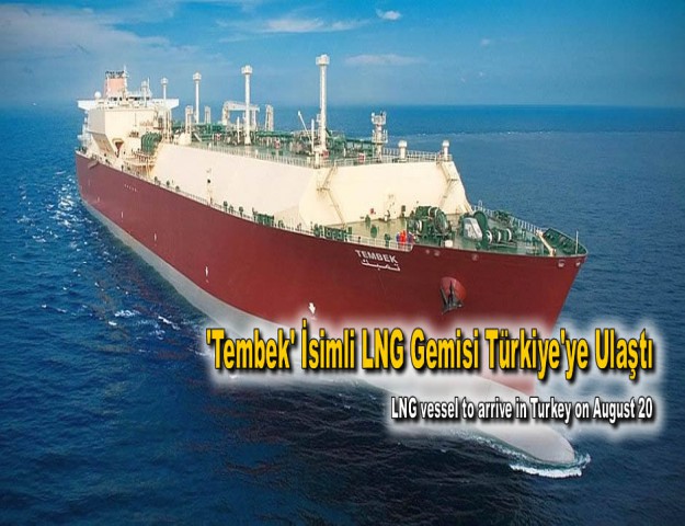 'Tembek' İsimli LNG Gemisi Türkiye'ye Ulaştı