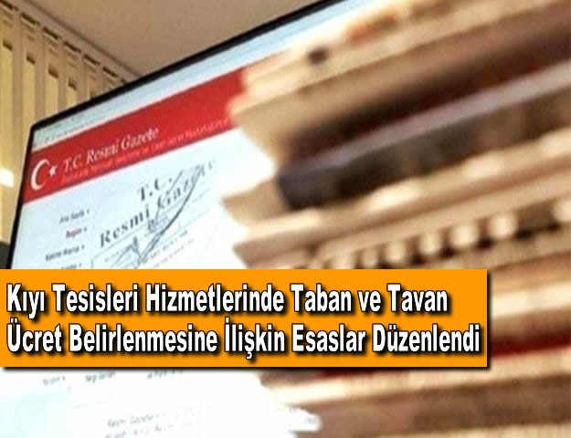 Kıyı Tesisleri Hizmetlerinde Taban ve Tavan Ücret Belirlenmesine İlişkin Esaslar Düzenlendi