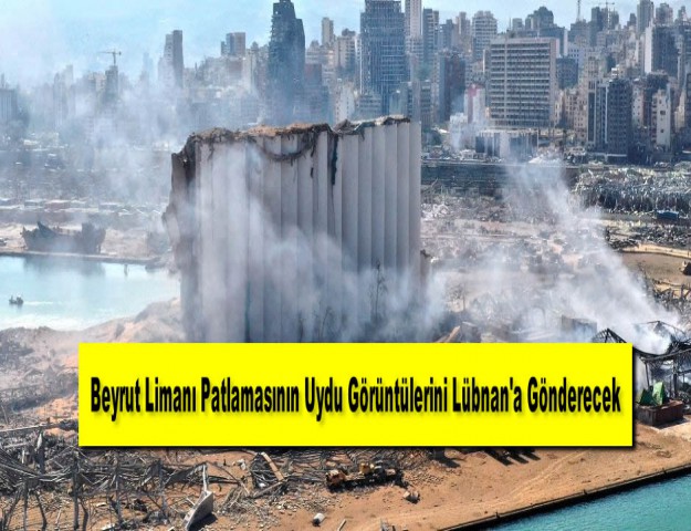 Beyrut Limanı Patlamasının Uydu Görüntülerini Lübnan'a Gönderecek