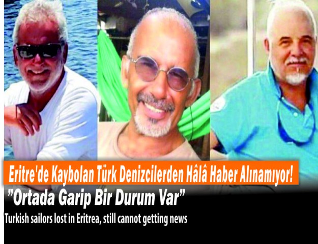 Eritre’de Kaybolan Türk Denizcilerden Hâlâ Haber Alınamıyor! ”Ortada Garip Bir Durum Var”