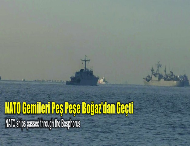 NATO Gemileri Peş Peşe Boğaz'dan Geçti