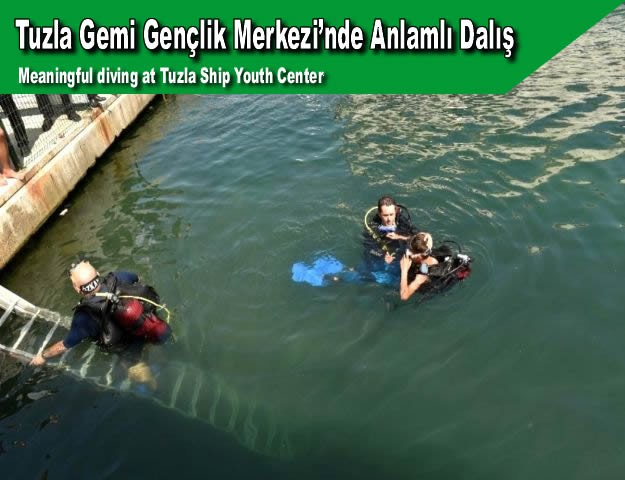 Tuzla Gemi Gençlik Merkezi’nde Anlamlı Dalış