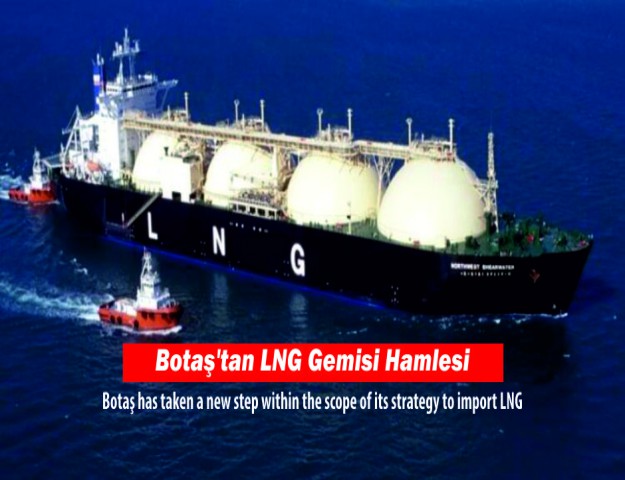 Botaş'tan LNG Gemisi Hamlesi