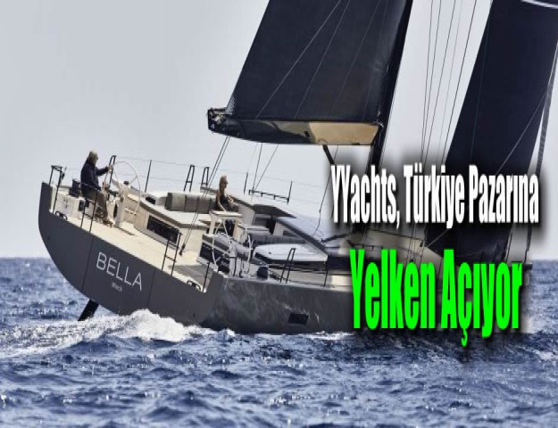 YYachts, Türkiye Pazarına Yelken Açıyor