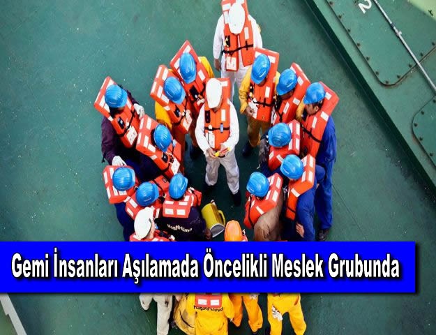 Gemi İnsanları Aşılamada Öncelikli Meslek Grubunda