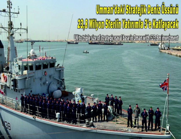 Umman'daki Stratejik Deniz Üssünü 23,8 Milyon Sterlin Yatırımla 3'e Katlayacak