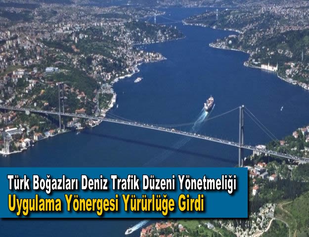 Türk Boğazları Deniz Trafik Düzeni Yönetmeliği Uygulama Yönergesi Yürürlüğe Girdi