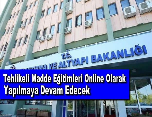 Tehlikeli Madde Eğitimleri Online Olarak Yapılmaya Devam Edecek