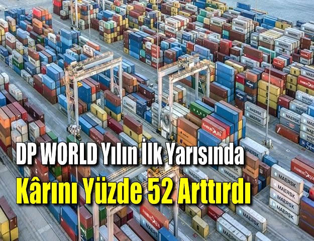 DP World Yılın İlk Yarısında Karını Yüzde 52 Artırdı